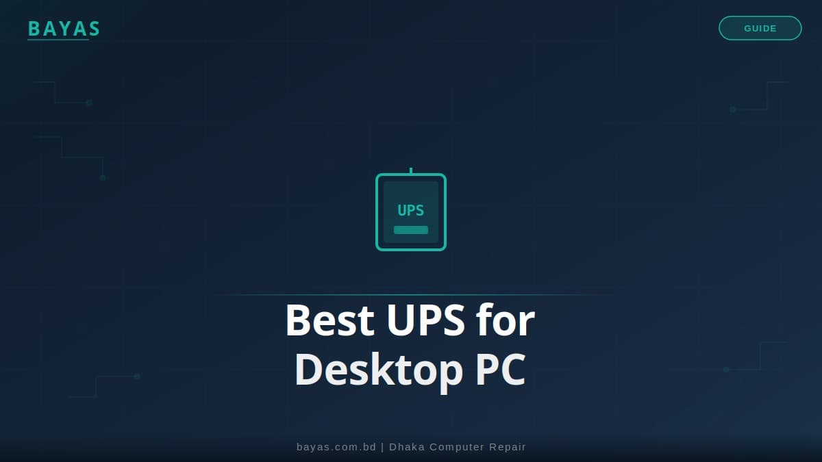 Best UPS for Desktop PC in Bangladesh — Dhaka Buying Guide — BAYAS Computer Repair Dhaka