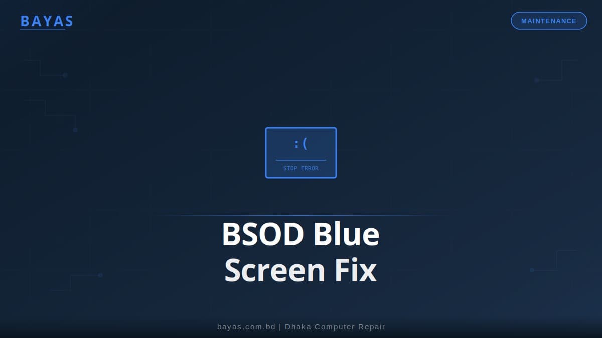 BSOD Blue Screen Errors in Dhaka — Causes & Fixes — BAYAS Computer Repair Dhaka