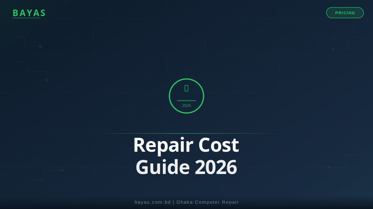 Computer Repair Cost Bangladesh — Full BDT Price Guide — BAYAS Computer Repair Dhaka