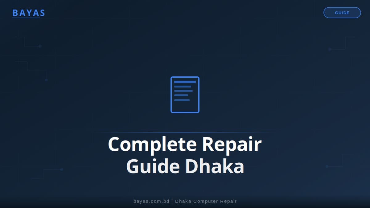 Computer Repair Dhaka — Complete Service Guide — BAYAS Computer Repair Dhaka