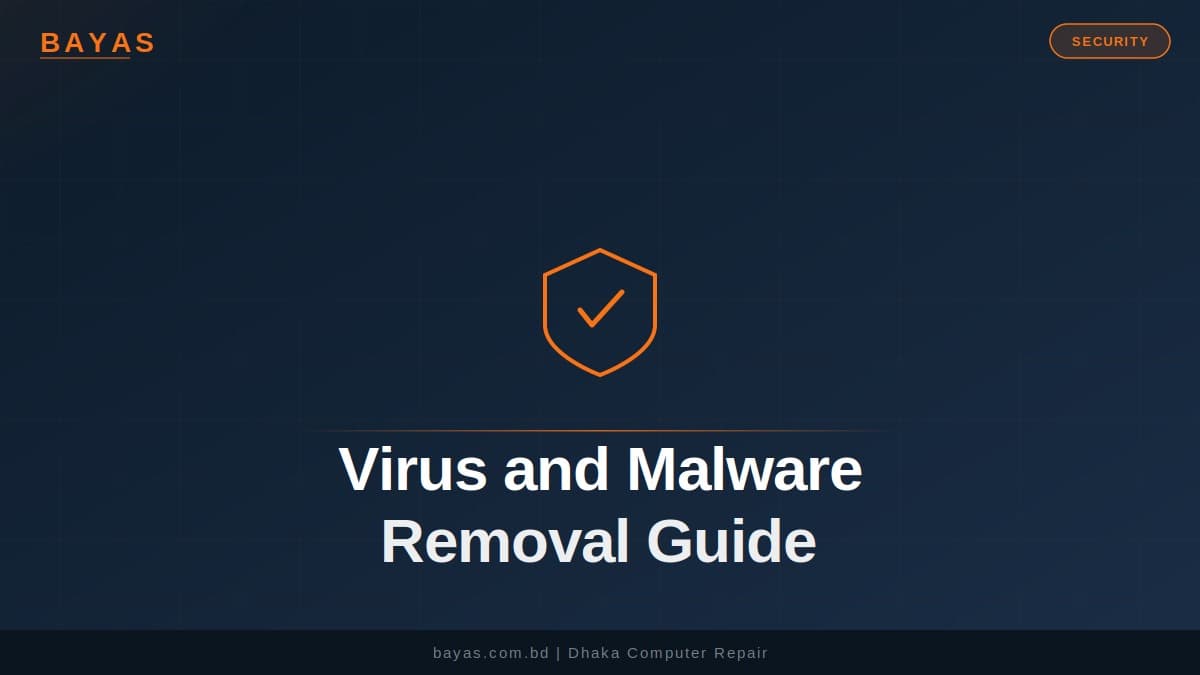 Computer Virus & Malware Removal in Bangladesh (2026) — BAYAS Computer Repair Dhaka