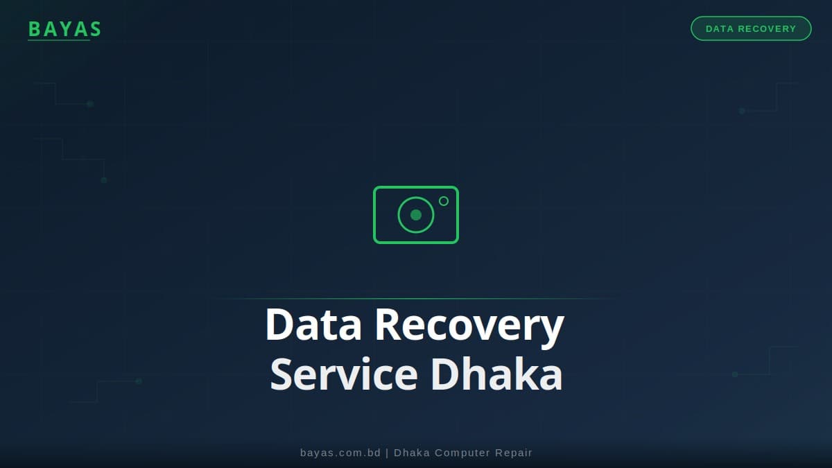 Data Recovery Service Dhaka — Hard Drive, SSD & Memory Card Recovery 2026 — BAYAS Computer Repair Dhaka