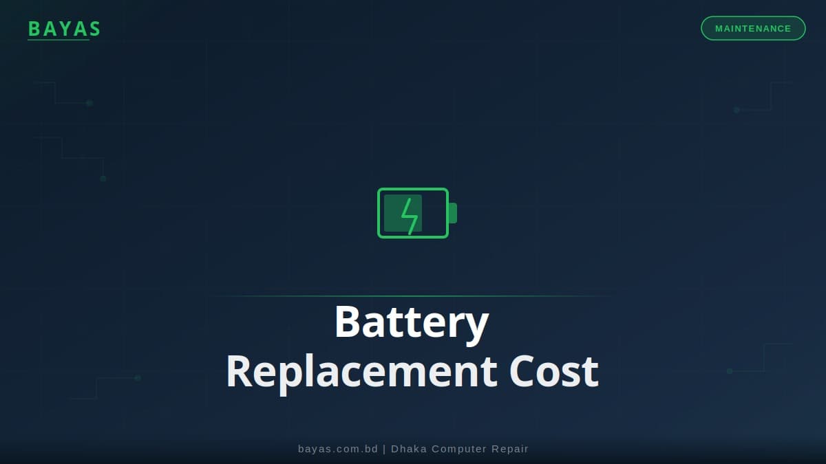 Laptop Battery Replacement Cost Dhaka — All Brands 2026 — BAYAS Computer Repair Dhaka