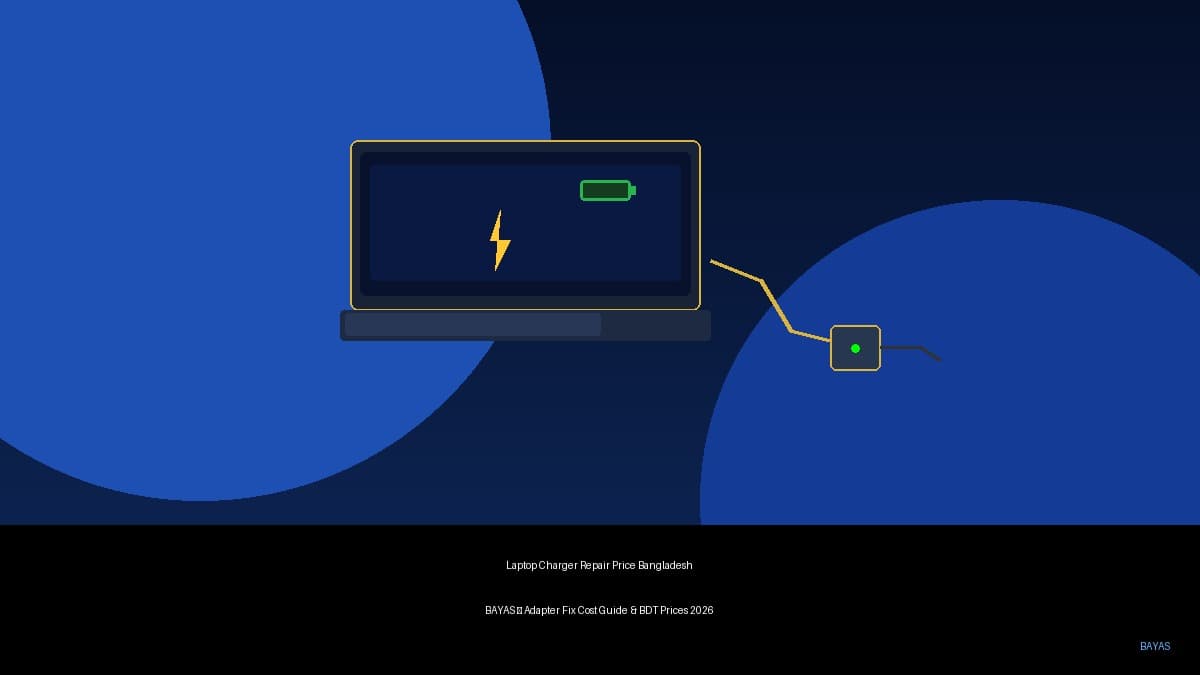 Laptop Charger Repair Price in Bangladesh — Adapter Fix Cost 2026 — BAYAS Computer Repair Dhaka