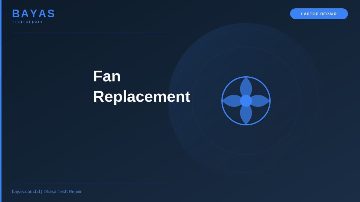 Laptop Fan Replacement Cost Dhaka — Overheating Fix Guide 2026 — BAYAS Computer Repair Dhaka