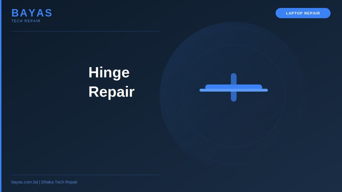 Laptop Hinge Repair Cost in BD — Complete 2026 Guide — BAYAS Computer Repair Dhaka