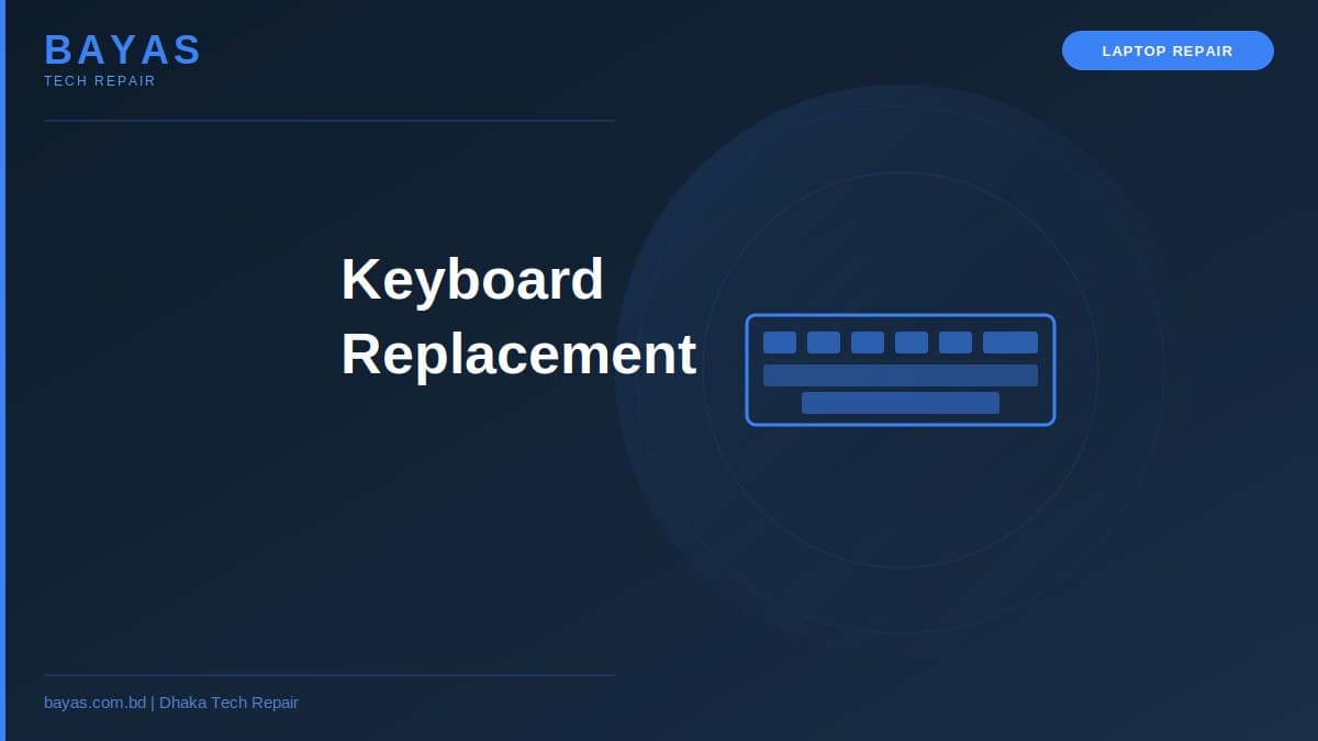 Laptop Keyboard Replacement Cost Dhaka — All Brands 2026 — BAYAS Computer Repair Dhaka