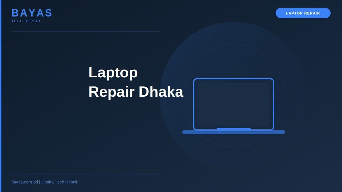 Laptop Repair Near Me Dhaka — Same-Day BAYAS — BAYAS Computer Repair Dhaka