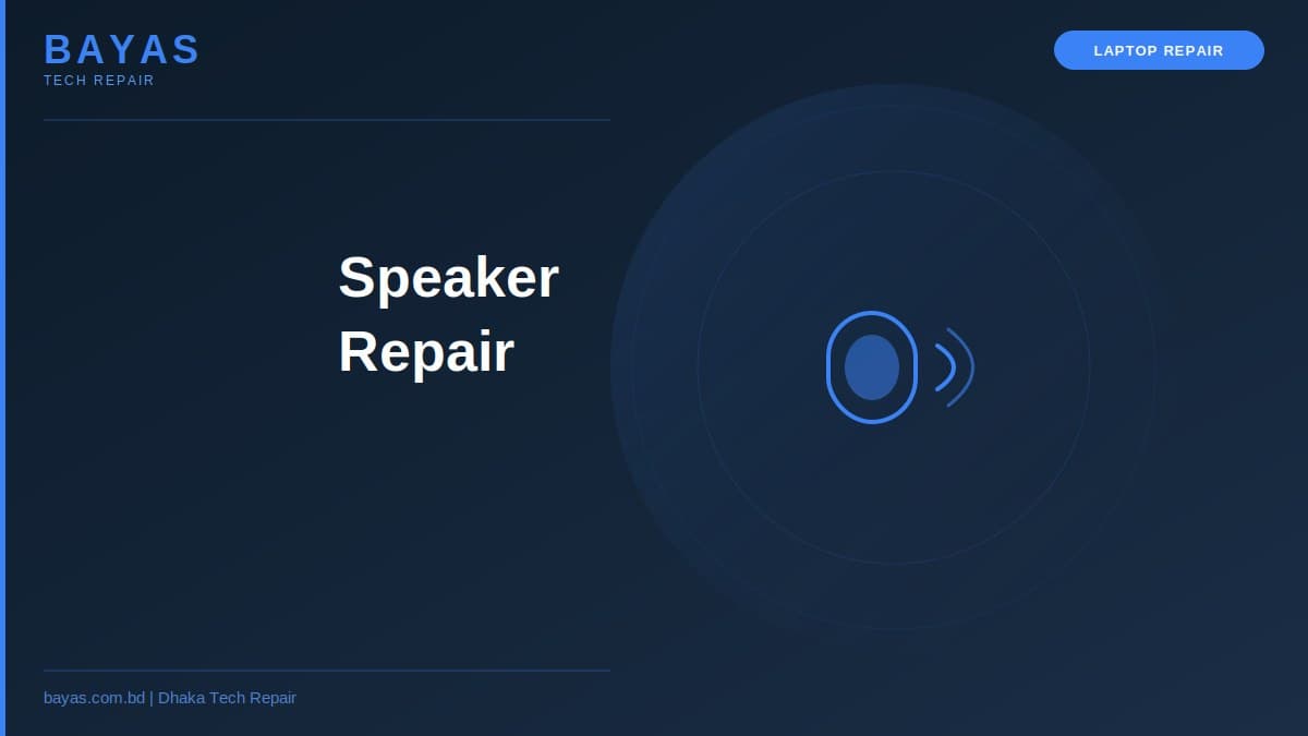 Laptop Speaker Repair Dhaka — No Sound Fix Cost 2026 — BAYAS Computer Repair Dhaka