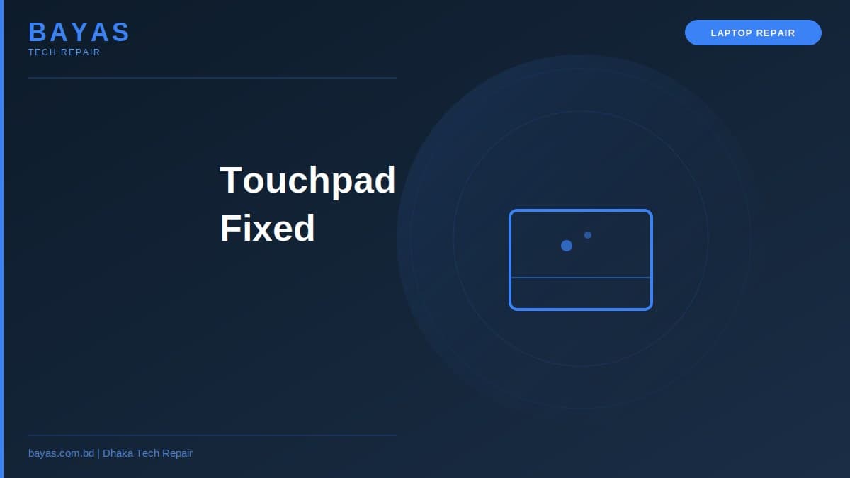 Laptop Touchpad Not Working Dhaka — Fix Cost & Repair Guide 2026 — BAYAS Computer Repair Dhaka