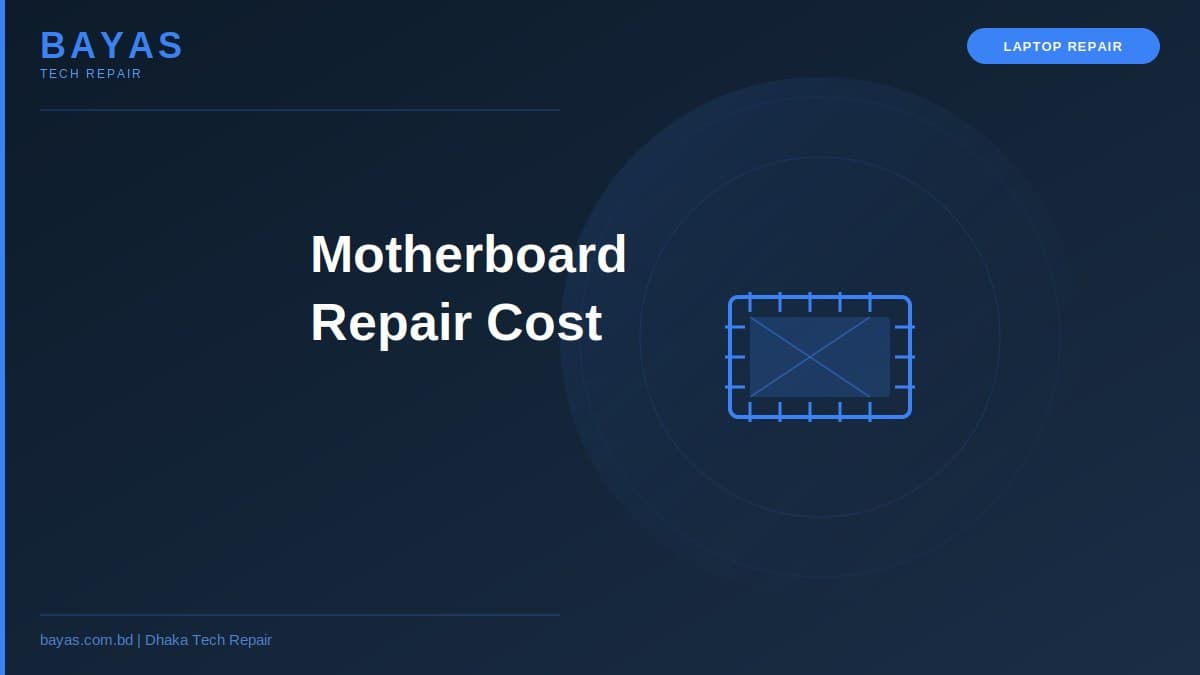 Motherboard Repair Cost Dhaka — Complete 2026 Guide — BAYAS Computer Repair Dhaka