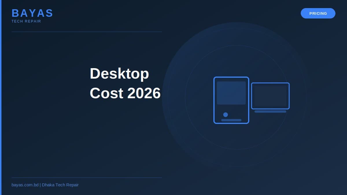 PC Repair Price Dhaka — Desktop Computer Cost List 2026 — BAYAS Computer Repair Dhaka