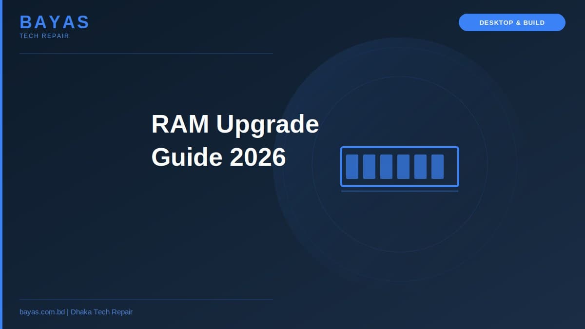 RAM Upgrade Guide Dhaka — How Much RAM You Need in 2026 — BAYAS Computer Repair Dhaka