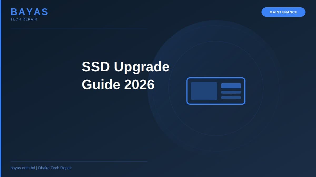 SSD Upgrade Dhaka — Price, Installation & Complete Guide 2026 — BAYAS Computer Repair Dhaka
