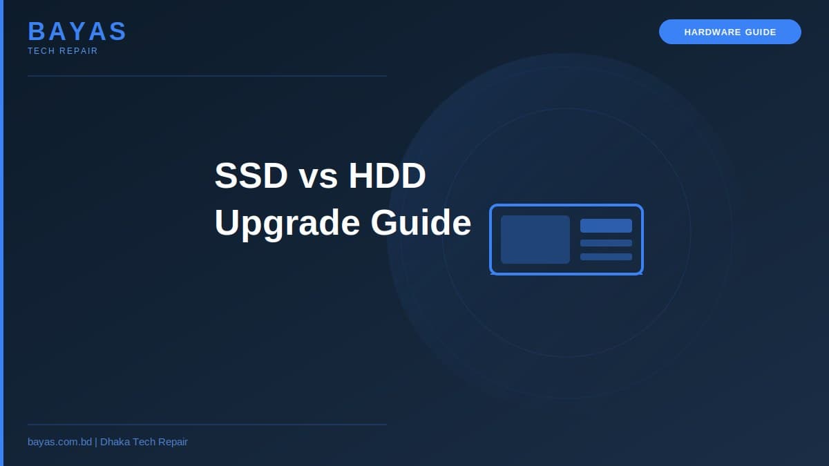 SSD vs HDD in Bangladesh — Is an SSD Upgrade Worth It? — BAYAS Computer Repair Dhaka
