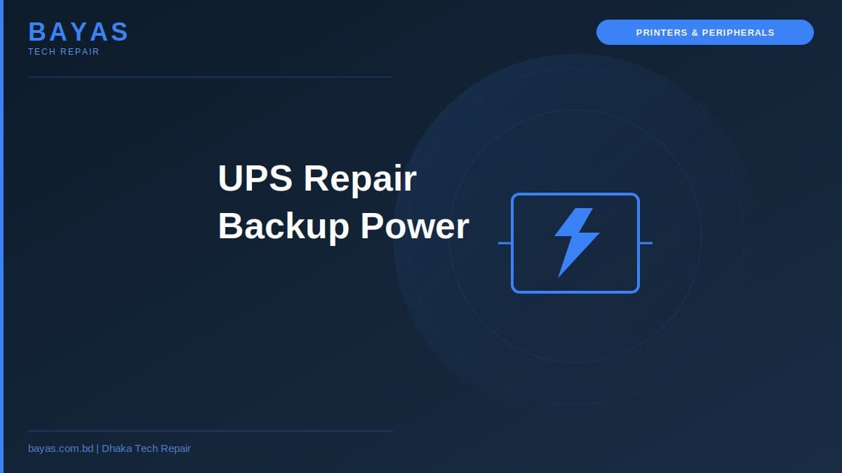 UPS Repair Dhaka — Backup Power in Load-Shedding — BAYAS Computer Repair Dhaka