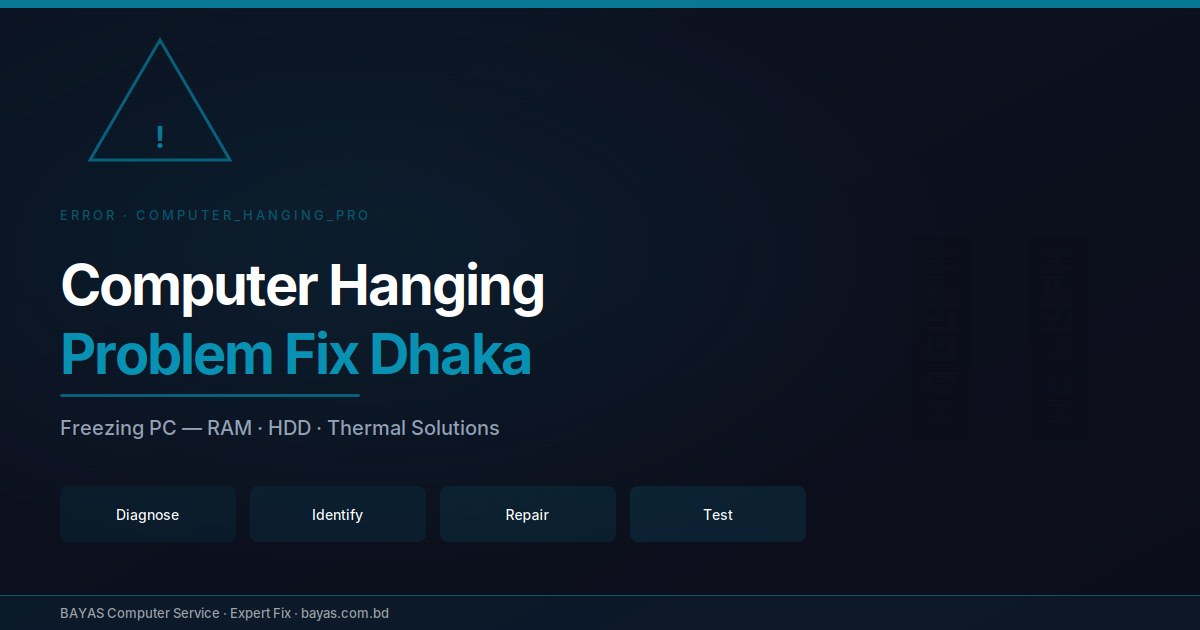 Computer Hanging Problem Fix Dhaka — Freezing PC Repair Guide 2026