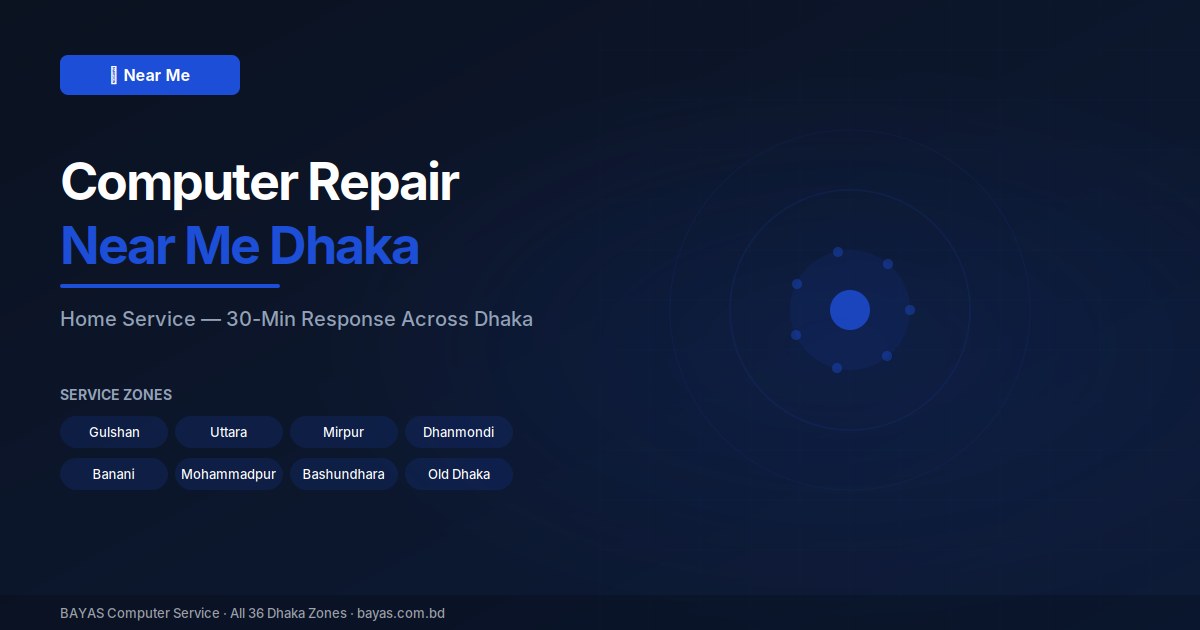 Computer Repair Near Me Dhaka — BAYAS Home Service, Same-Day (2026)