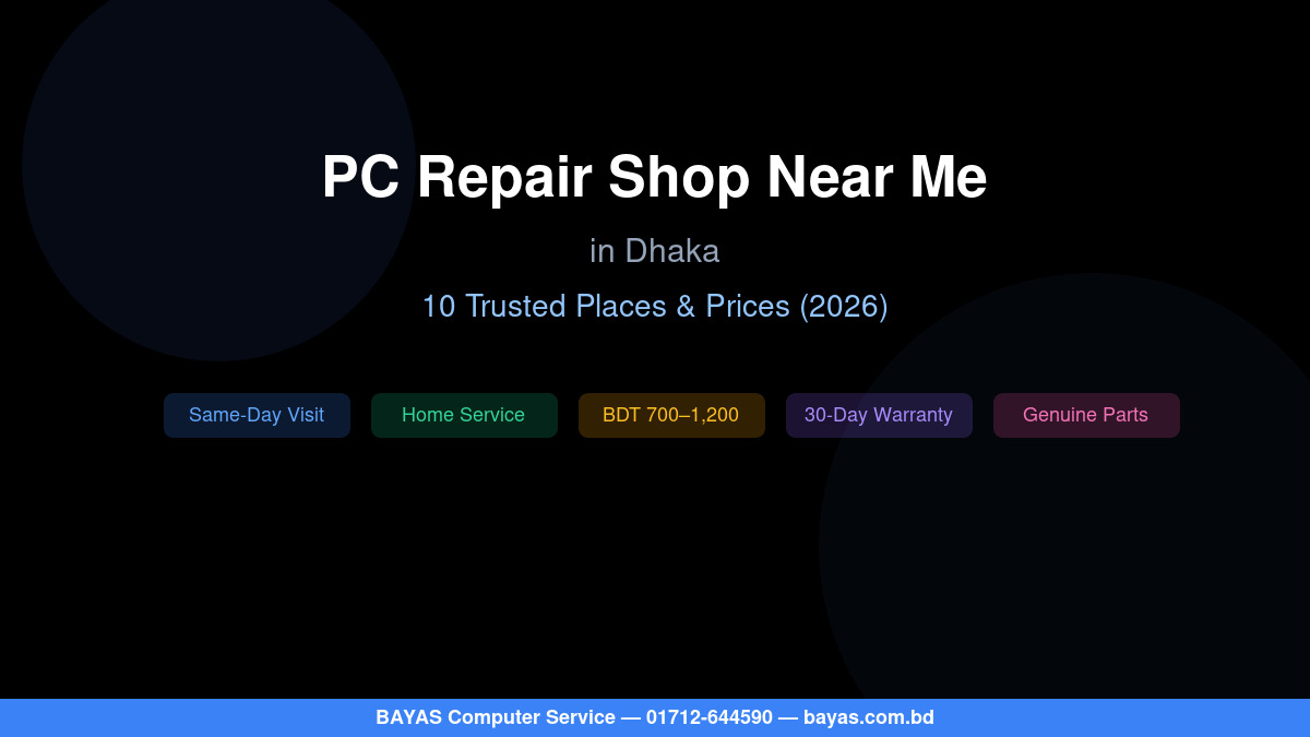 PC Repair Shop Near Me in Dhaka — 10 Trusted Places (2026) — BAYAS Computer Repair Dhaka